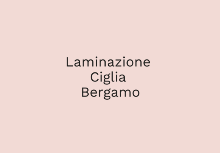Laminazione Ciglia Bergamo