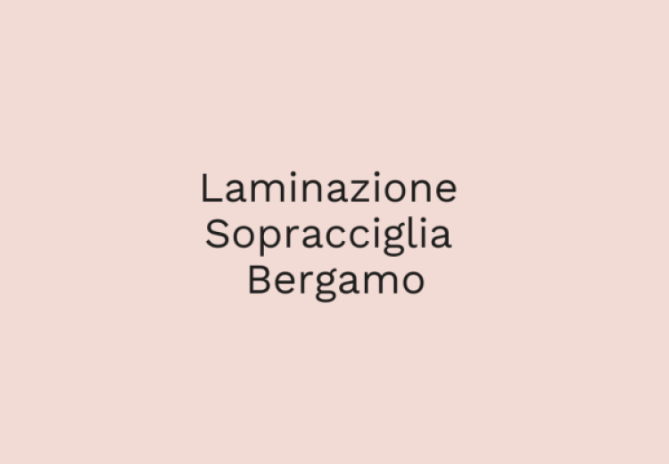 Laminazione Sopracciglia Bergamo